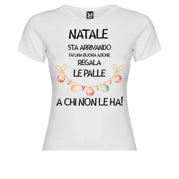 Maglia Donna personalizzata Natale sta Arrivando! - Idee regalo Natale 