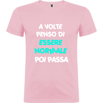 Maglietta Unisex personalizzata - A volte penso di essere Normale 