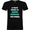 Maglietta Unisex personalizzata - A volte penso di essere Normale 
