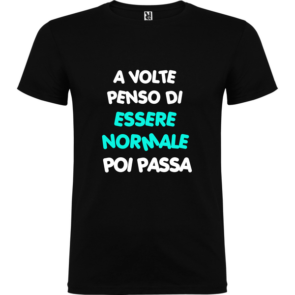 Maglietta Unisex personalizzata - A volte penso di essere Normale 