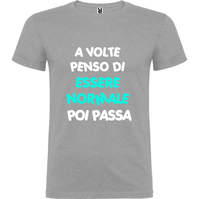 Maglietta Unisex personalizzata - A volte penso di essere Normale 