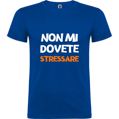 Maglietta Unisex personalizzata Non mi dovete Stressare 