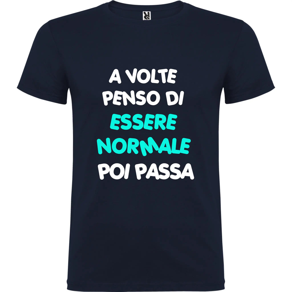 Maglietta Unisex personalizzata - A volte penso di essere Normale 